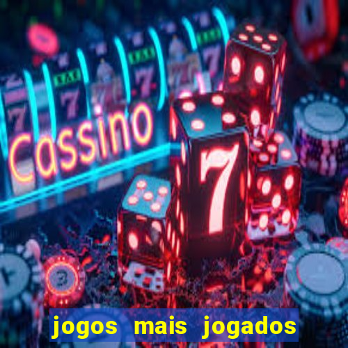 jogos mais jogados do mundo de todos os tempos